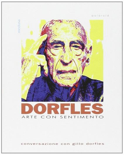 Arte con sentimento. Conversazione con Gillo Dorfles - Gillo Dorfles,Marco Meneguzzo - copertina
