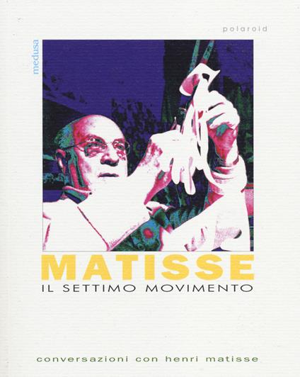 Il settimo movimento. Conversazioni con Henri matisse - Henri Matisse - copertina