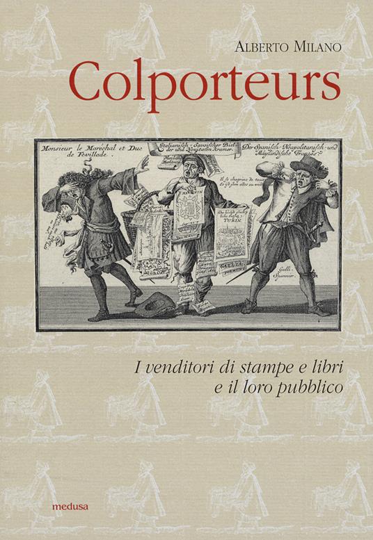 Colporteurs. I venditori di stampe e libri e il loro pubblico - Alberto Milano - 2