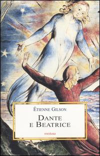 Dante e Beatrice. Saggi danteschi - Étienne Gilson - copertina