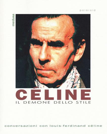 Céline. Il demone dello stile. Conversazioni con Louis-Ferdinand Céline - copertina