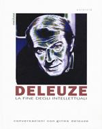 Deleuze. La fine degli intellettuali