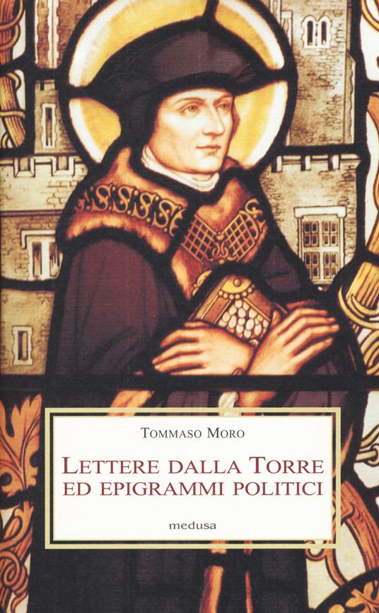 Lettere dalla torre ed epigrammi politici - Tommaso Moro - copertina