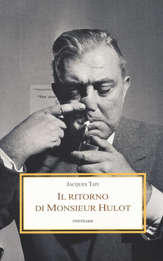 Il ritorno di Monsieur Hulot. Due conversazioni e altri saggi - Jacques Tati - copertina