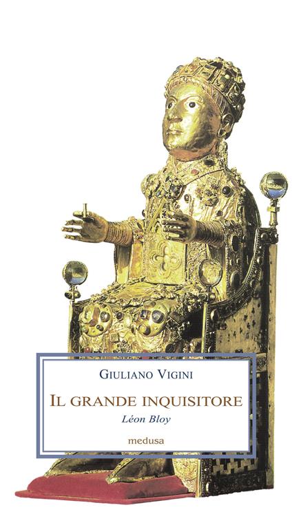 Il grande inquisitore. Léon Bloy - Giuliano Vigini - copertina