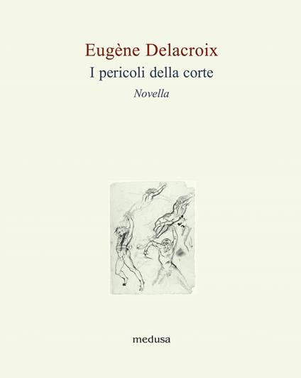 I pericoli della corte. Novella - Eugène Delacroix - copertina