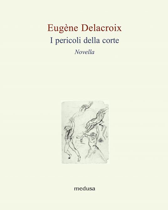 I pericoli della corte. Novella - Eugène Delacroix - copertina