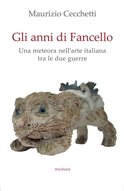 Gli anni di Fancello. Una meteora nell'arte italiana tra le due guerre - Maurizio Cecchetti - copertina