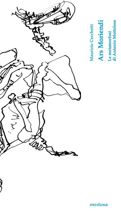 Ars moriendi. Le metamorfosi di Antonio Mottolese - Maurizio Cecchetti - copertina