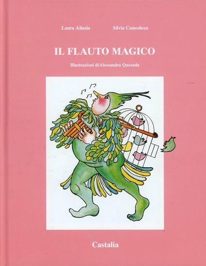 Il flauto magico - Laura Allasia,Silvia Camodeca,Alessandra Quesada - copertina
