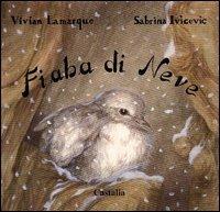 Fiaba di neve - Vivian Lamarque,Sabrina Ivicevic - copertina