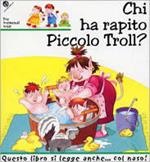 Chi ha rapito piccolo Troll?