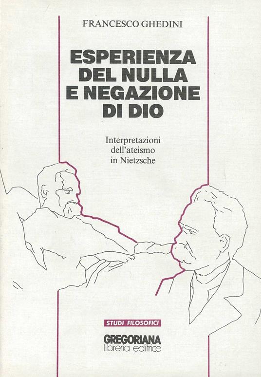 Esperienza del nulla e negazione di Dio. Interpretazioni dell'ateismo in Nietzsche - Francesco Ghedini - copertina