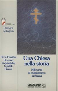 Una chiesa nella storia. Mille anni di cristianesimo in Russia - Jeanne de La Ferrière,Adalberto Piovano,Gerhard Podskalsky - copertina