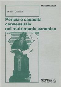 Perizia e capacità consensuale nel matrimonio canonico - Bruno Gianesin - copertina