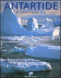 Antartide. Il continente blu - David McGonigal,Lynn Woodworth - copertina