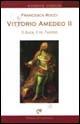 Vittorio Amedeo II. Il duca, il re, l'uomo - Francesca Rocci - copertina