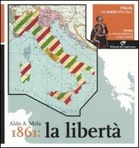 Italia, un paese speciale. Storia del Risorgimento e dell'Unità. Vol. 4: 1861: la libertà - Aldo A. Mola - copertina