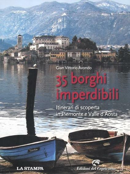 35 borghi imperdibili. Itinerari di scoperta in Piemonte e Valle d'Aosta - Gian Vittorio Avondo - copertina