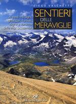 Sentieri delle meraviglie. A piedi fra laghi, ghiacciai, funivie, dighe e fortezze delle Alpi occidentali