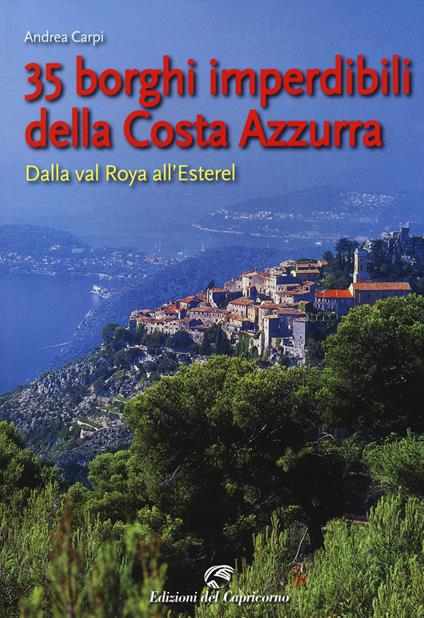 35 borghi della Costa Azzurra. Dalla val Roya all'Esterel - Andrea Carpi - copertina