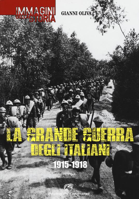 La grande guerra degli italiani 1915-1918. Ediz. illustrata - Gianni Oliva - copertina