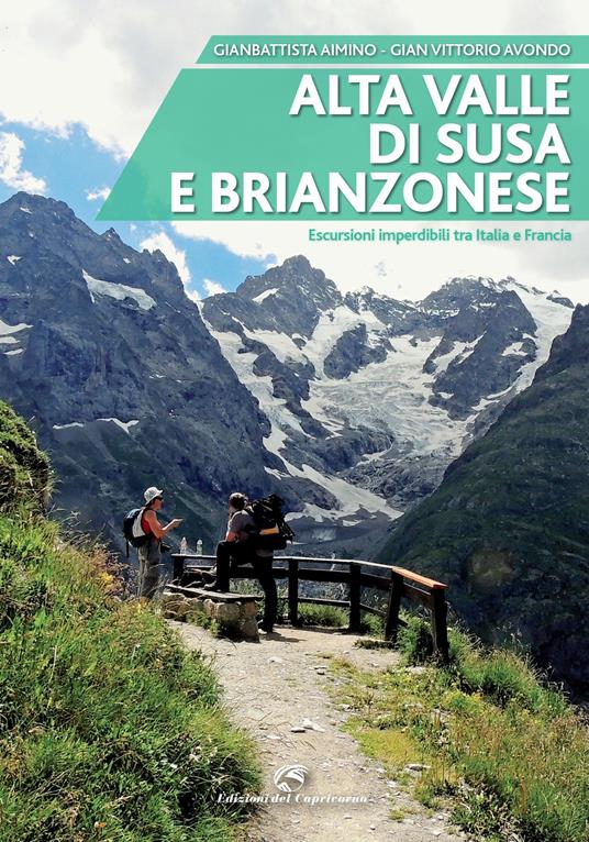 Alta valle di Susa e brianzonese. Escursioni imperdibili tra Italia e Francia - Gianbattista Aimino,Gian Vittorio Avondo,Claudio Rolando - copertina