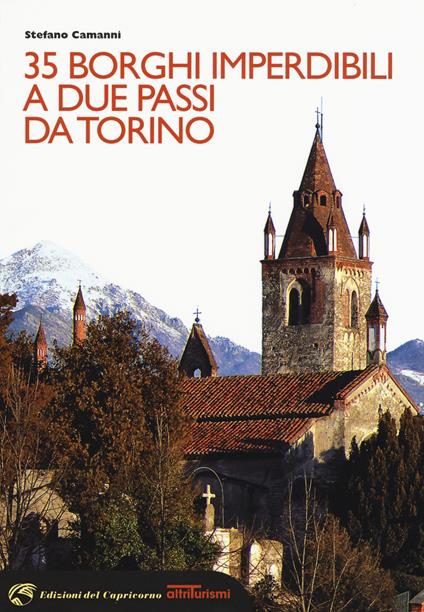 35 borghi imperdibili a due passi da Torino - Stefano Camanni - copertina