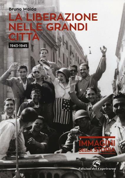 La liberazione nelle grandi città (1943-1945) - Bruno Maida - copertina