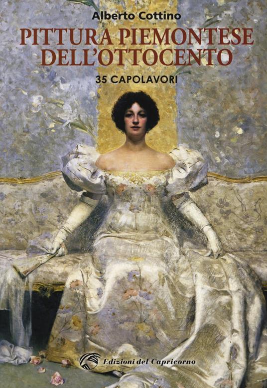 Pittura piemontese dell'Ottocento. 35 capolavori. Ediz. a colori - Alberto Cottino - copertina