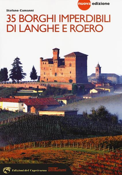 35 borghi imperdibili di Langhe e Roero. Viaggio nel patrimonio mondiale dell'Unesco. Nuova ediz. - Stefano Camanni - copertina