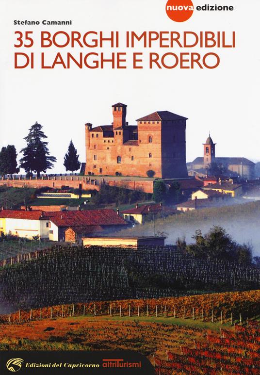 35 borghi imperdibili di Langhe e Roero. Viaggio nel patrimonio mondiale dell'Unesco. Nuova ediz. - Stefano Camanni - copertina