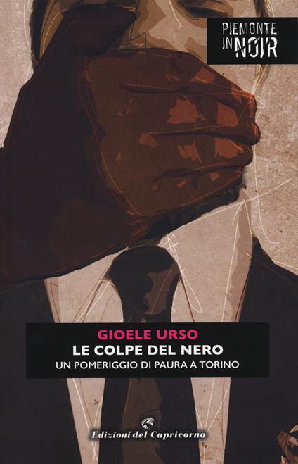 Le colpe del nero. Un pomeriggio di paura a Torino - Gioele Urso - copertina