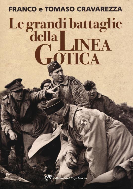 Le grandi battaglie della linea gotica - Franco Cravarezza,Tomaso Cravarezza - copertina