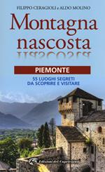 Montagna nascosta. Piemonte. 55 luoghi segreti da scoprire e visitare