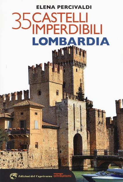 35 castelli imperdibili. Lombardia - Elena Percivaldi - copertina