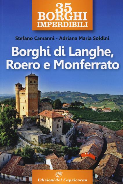 35 borghi imperdibili. Borghi di Langhe, Roero e Monferrato - Stefano Camanni,Adriana Maria Soldini - copertina