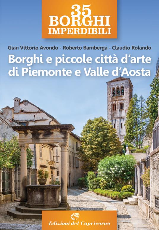 Borghi e piccole città d'arte di Piemonte e Valle d'Aosta - Gian Vittorio Avondo,Roberto Bamberga,Claudio Rolando - copertina