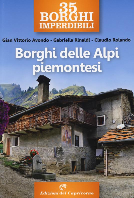 35 borghi imperdibili. Borghi delle Alpi piemontesi - Gian Vittorio Avondo,Gabriella Rinaldi,Claudio Rolando - copertina