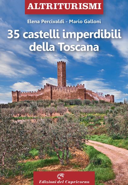 35 castelli imperdibili della Toscana - Elena Percivaldi,Mario Galloni - copertina