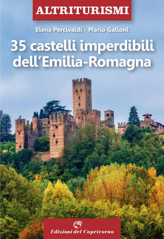 35 castelli imperdibili dell'Emilia Romagna - Elena Percivaldi,Mario Galloni - copertina
