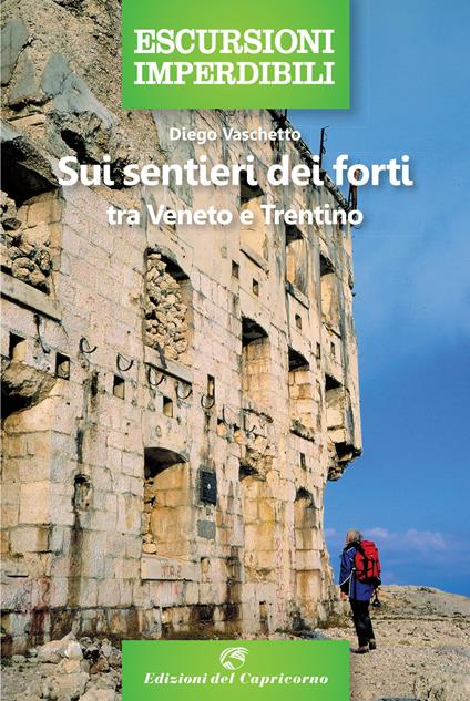 Sui sentieri dei forti tra Veneto e Trentino - Diego Vaschetto - copertina