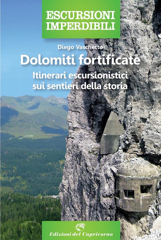Dolomiti fortificate. Itinerari escursionistici sui sentieri della storia - Diego Vaschetto - copertina