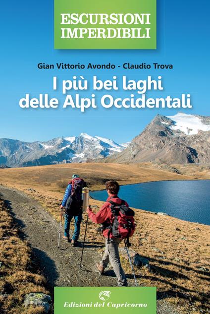 I più bei laghi delle Alpi Occidentali - Gian Vittorio Avondo,Claudio Trova - copertina