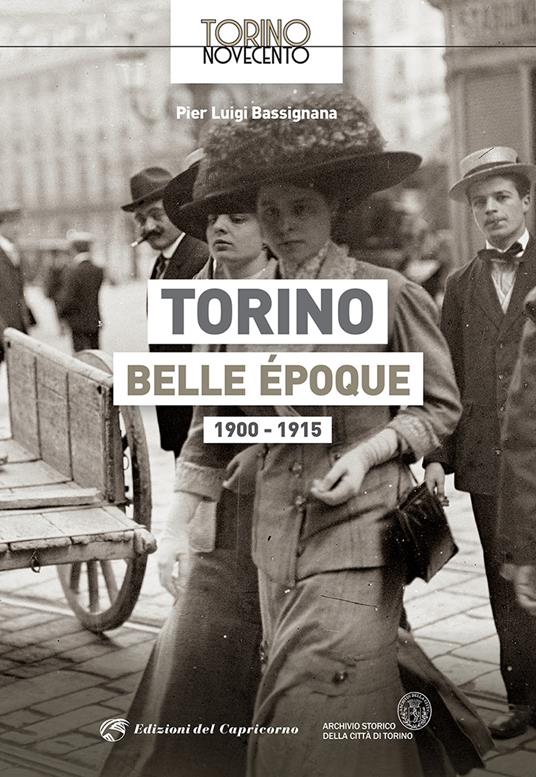 Torino Belle Époque 1900-1915. Ediz. illustrata - Pier Luigi Bassignana - copertina