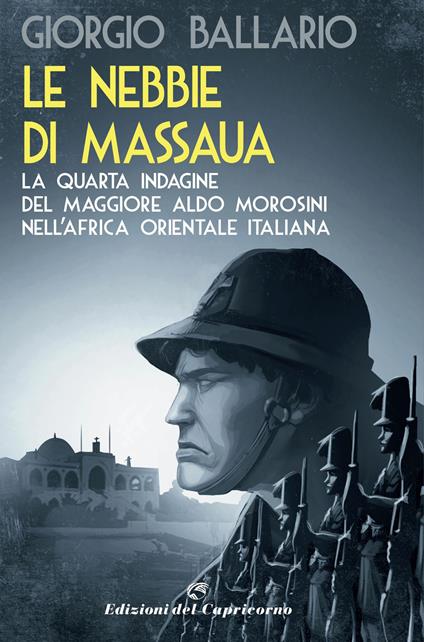 Le nebbie di Massaua. La quarta indagine del maggiore Aldo Morosini nell'Africa orientale italiana - Giorgio Ballario - ebook