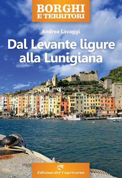 Borghi e territori. Dal Levante ligure alla Lunigiana - Andrea Lavaggi - copertina