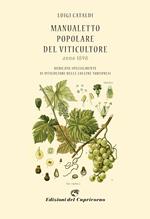 Manualetto popolare del viticultore dedicato specialmente ai viticultori delle colline tortonesi (rist. anast. 1898)