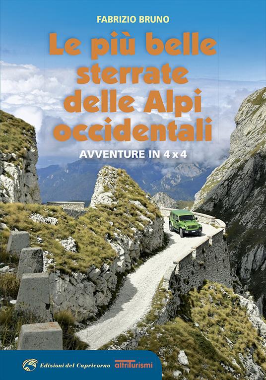 Le più belle sterrate delle Alpi occidentali. Avventure in 4 x 4 - Fabrizio Bruno - copertina