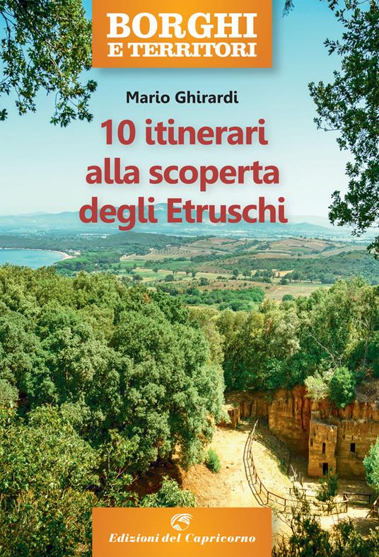 10 itinerari alla scoperta degli Etruschi - Mario Ghirardi - copertina